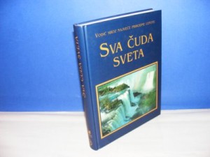 SVA ČUDA SVETA VODIČ KROZ NAJVEĆE PRIRODNE LEPOTE