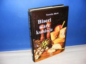 Biseri stare kuhinje - Terezija Matić