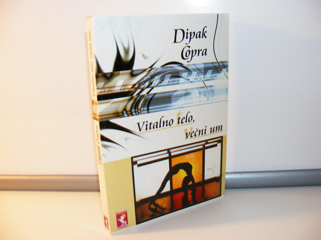 VITALNO TELO, VEČNI UM Dipak Čopra