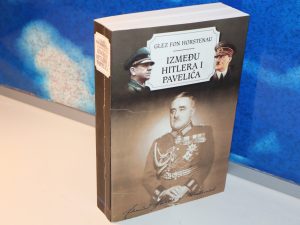 IZMEĐU HITLERA I PAVELIĆA Glez fon Horstenau